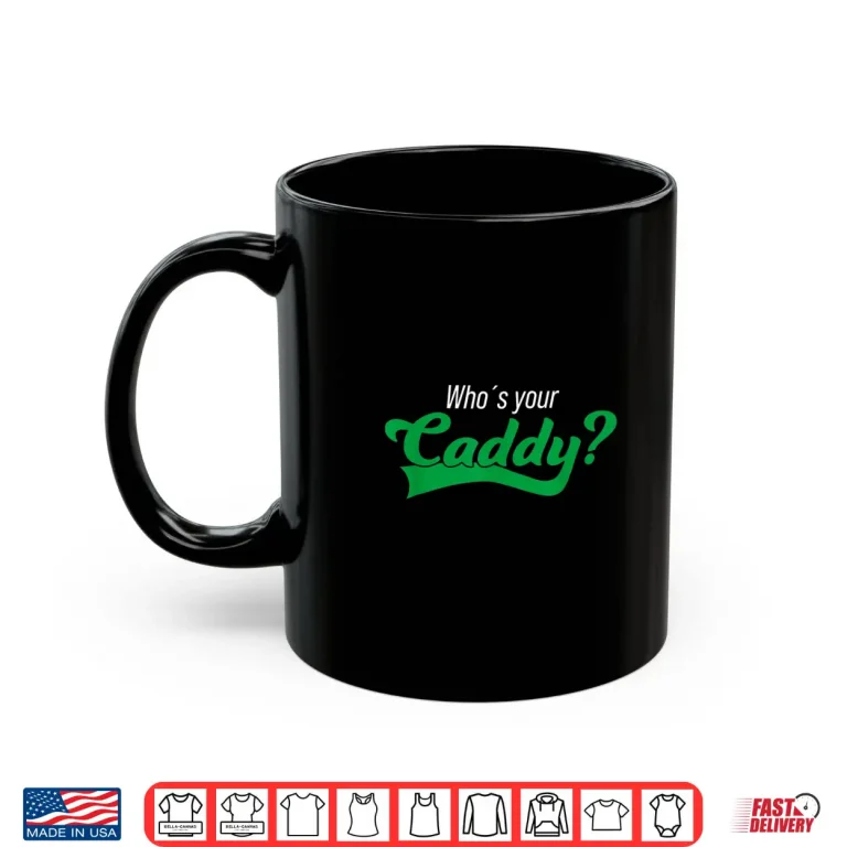 Mug Whos Your Caddy Golf Player Funny Tournament Costume Shirt