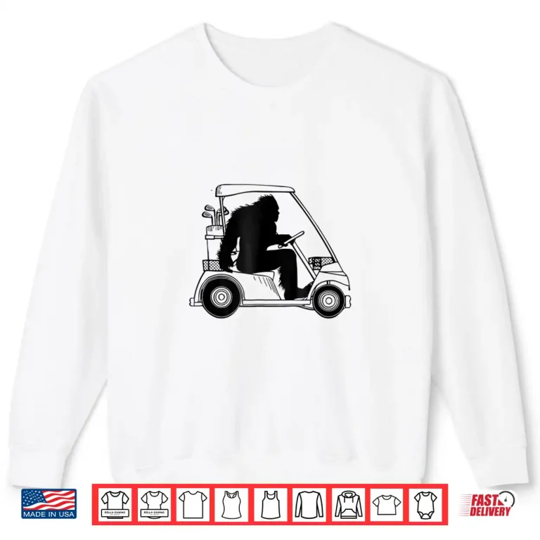 Sweatshirt Bigfoot Golf Tee Sasquatch Driving Golf Cart Shirt Apparel