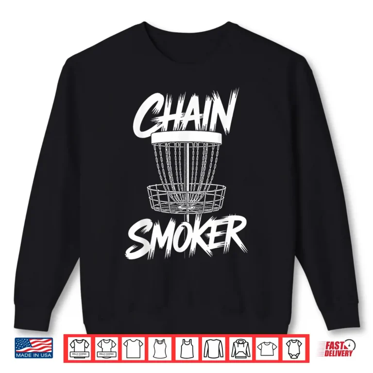 Sweatshirt Chain Smoker Funny Frisbee Disc Golf Golfer Sport Disc Golf Shirt