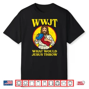 Disc Golf Wwjt What Would Jesus Throw Frisbee Men Women Kids Shirt