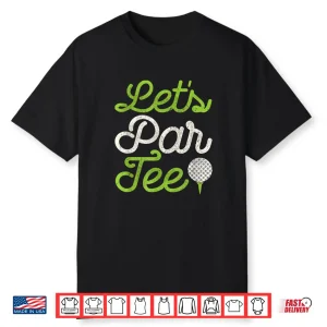 Let’S Par Tee Golf Player Shirt Golfer Dad Papa Men Funny Shirt