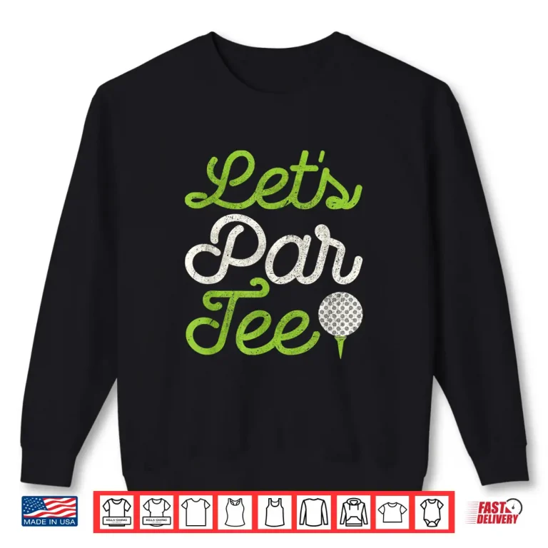 Sweatshirt Lets Par Tee Golf Player Shirt Golfer Dad Papa Men Funny Shirt
