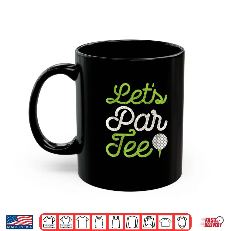 Mug Lets Par Tee Golf Player Shirt Golfer Dad Papa Men Funny Shirt