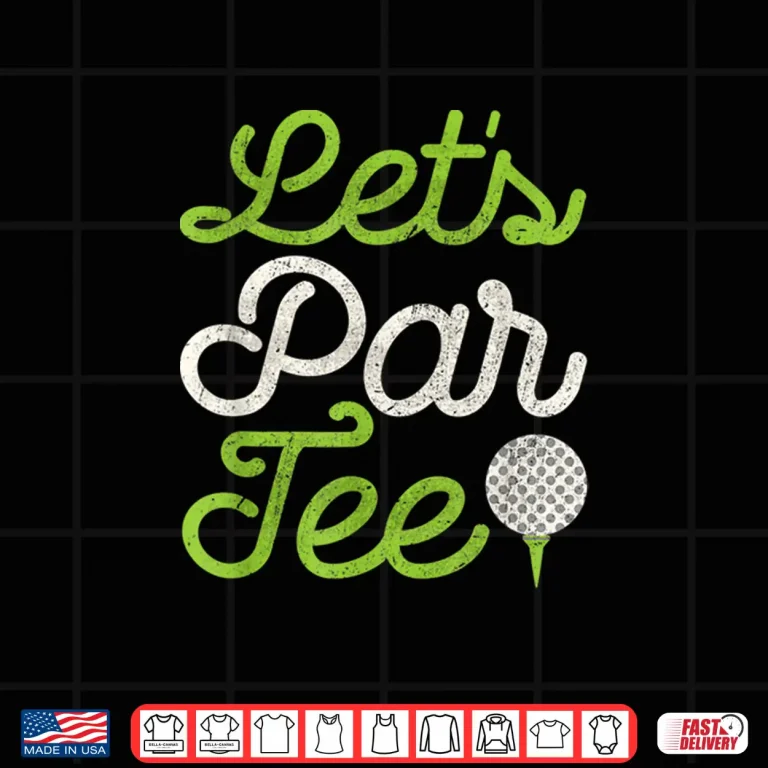 Design Lets Par Tee Golf Player Shirt Golfer Dad Papa Men Funny Shirt