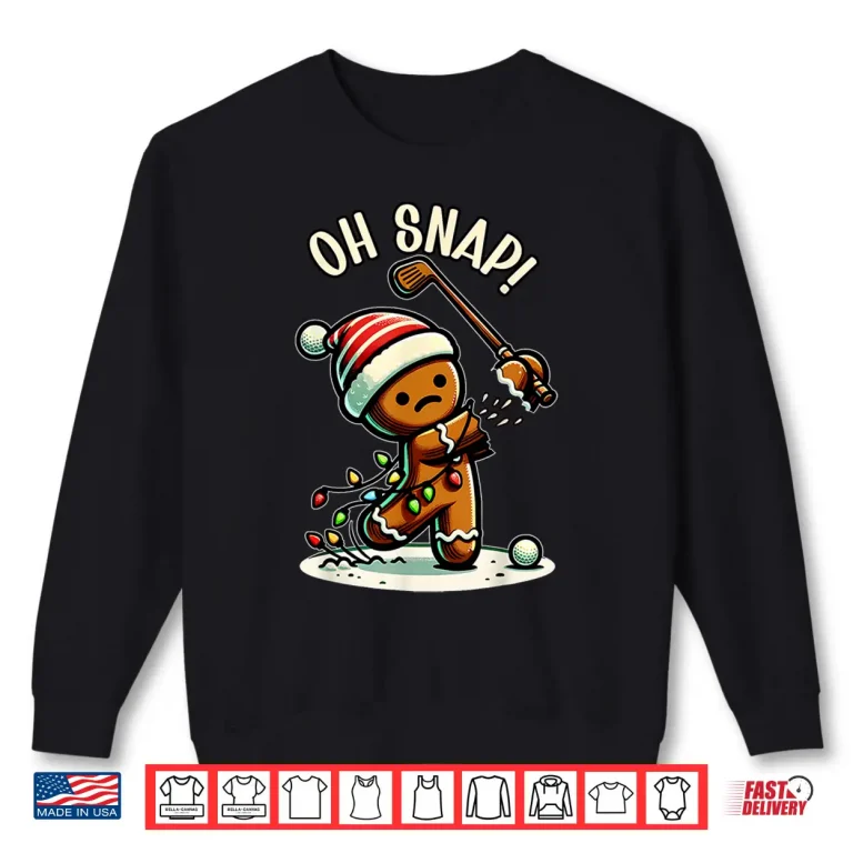 Sweatshirt Oh Snap Gingerbreadman Golfer Golf Christmas Golfing Shirt