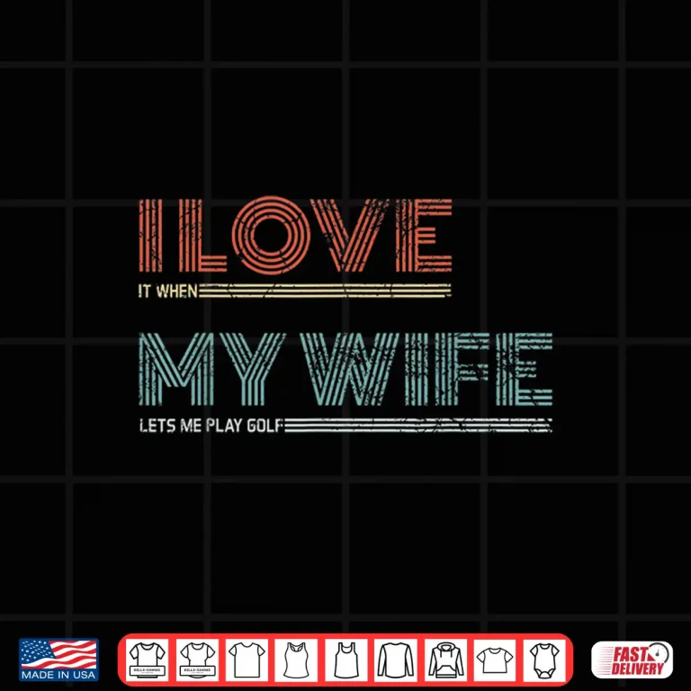 Design Mens I Love It When My Wife Lets Me Golf Valentines Golfer Funny Shirt