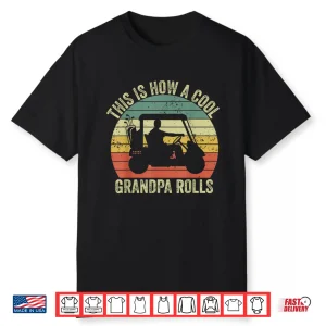 This Is How A Cool Grandpa Rolls Vintage Golf Dad Grandpa Shirt