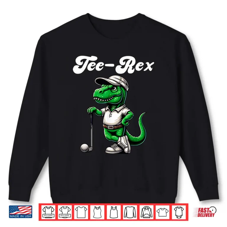 Sweatshirt Tee Rex Golf T Rex Dinosaur Boys Mens Womens Kids Golfing Shirt