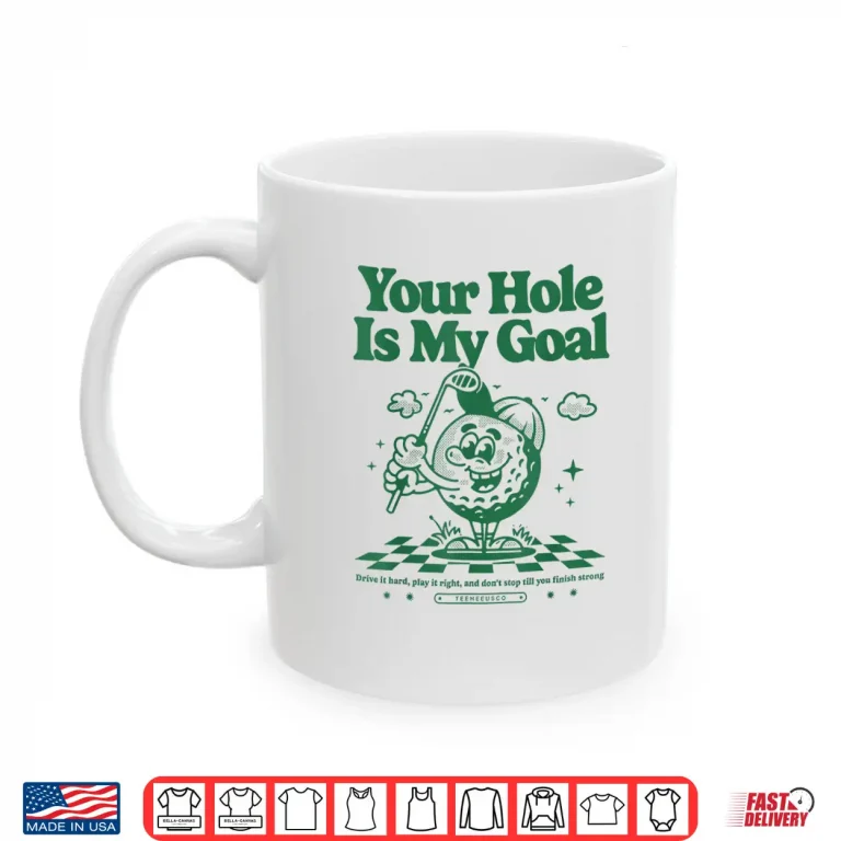 Mug Your Hole Is My Goal Funny Golf Shirt