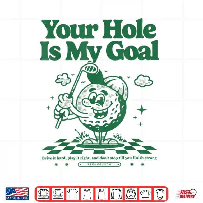 Design Your Hole Is My Goal Funny Golf Shirt