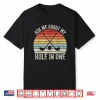 Ask Me About My Hole In One Golf Professional Retro Vintage Shirt
