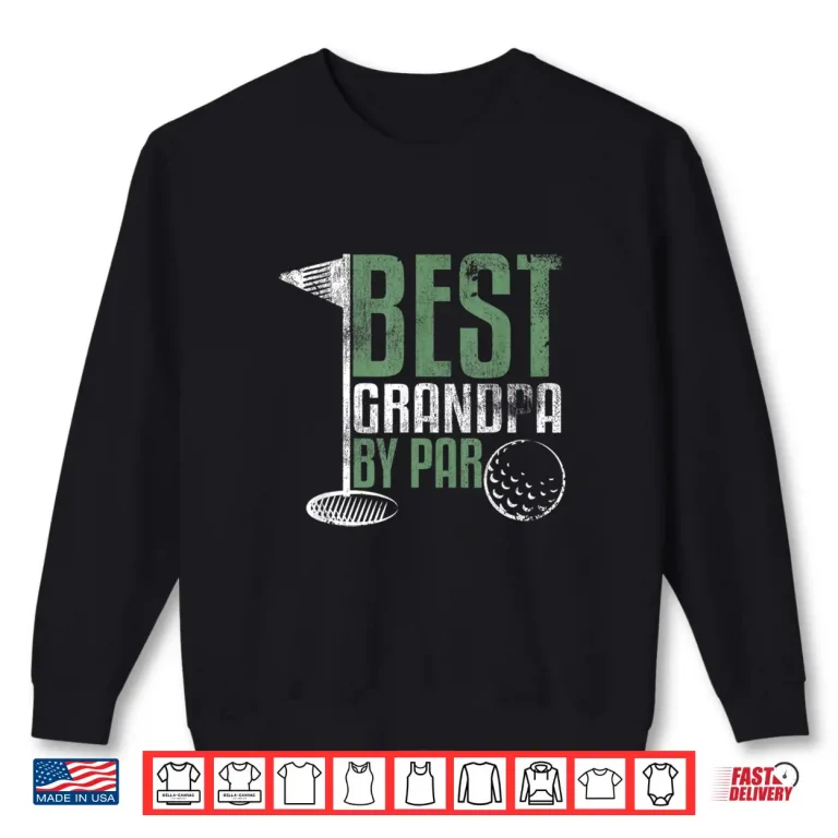 Sweatshirt Best Parent By Par Golf Fathers Day Grandparent Gift Identity Shirt
