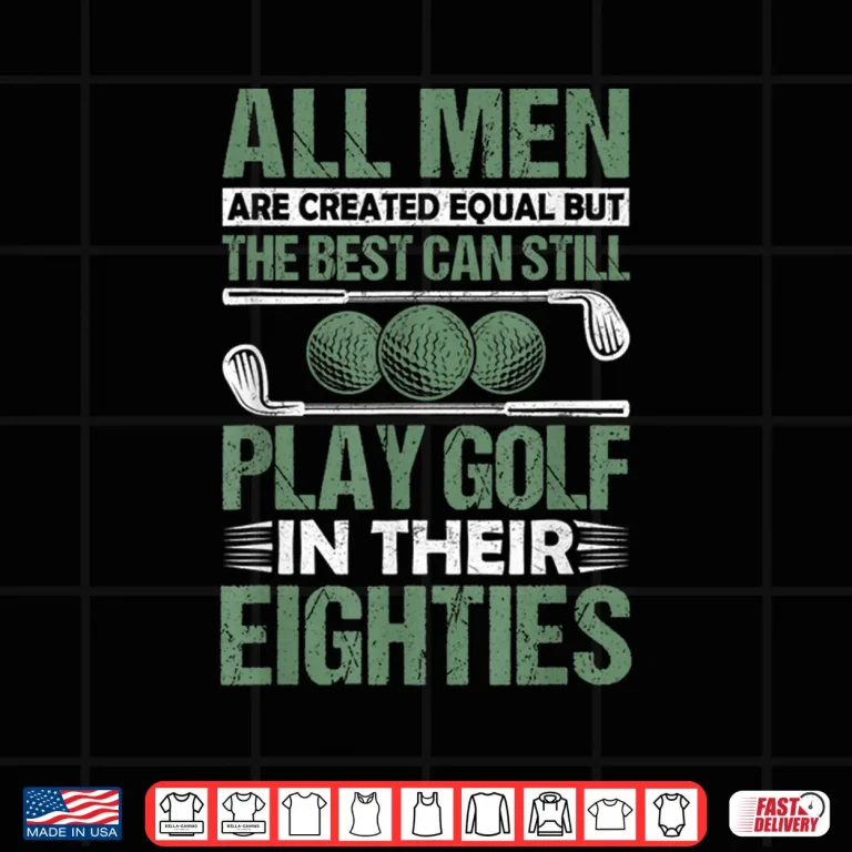 Design Birthday Golfing All People Equal Golf In Their Eighties Shirt