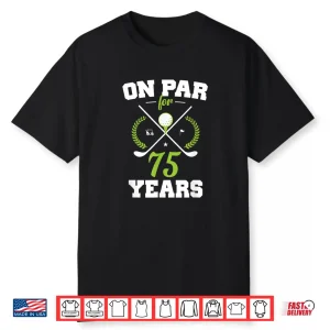 Happy Seventy Fifth Birthday Golf Seventy Five Years Old Graphic Shirt
