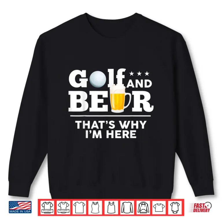 Sweatshirt Golf And Beer Joke Golf Drinking Fathers Day Humor Funny Shirt