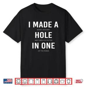 I Made A Hole In One Disc Golf Professional Ace Gift Shirt