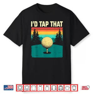 Id Tap That Club And Ball Golf Professional Humor Funny Shirt
