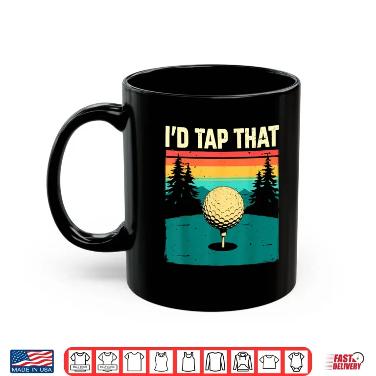 Mug Id Tap That Club And Ball Golf Professional Humor Funny Shirt