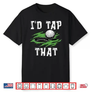 Id Tap That Golf Adult Humor Sarcastic Professional Shirt