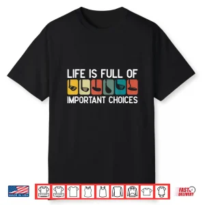 Life Is Full Of Important Choices Golf Club Humor Graphic Shirt