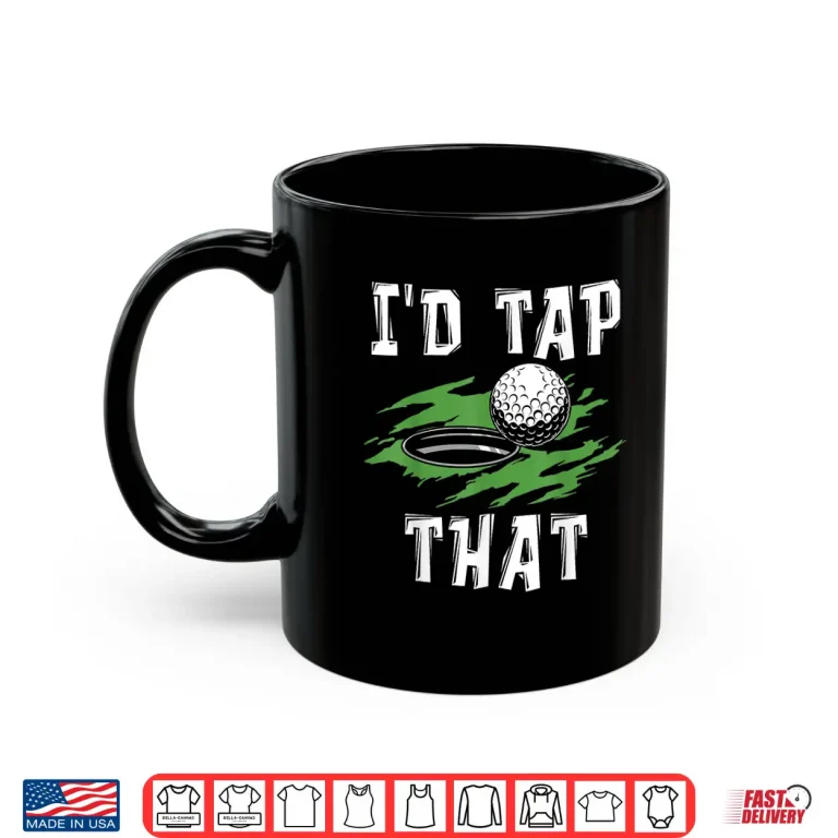 Mug Id Tap That Golf Adult Humor Sarcastic Professional Shirt