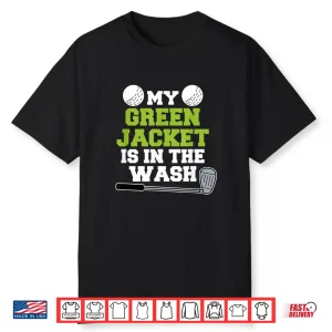 My Jacket Is In The Wash Golf Master Professional Gift Shirt