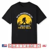 Not All Wanderers Are Lost Golf Bigfoot Professional Graphic Shirt