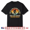 Not All Who Wander Are Lost Golf Bigfoot Looking For Balls Shirt