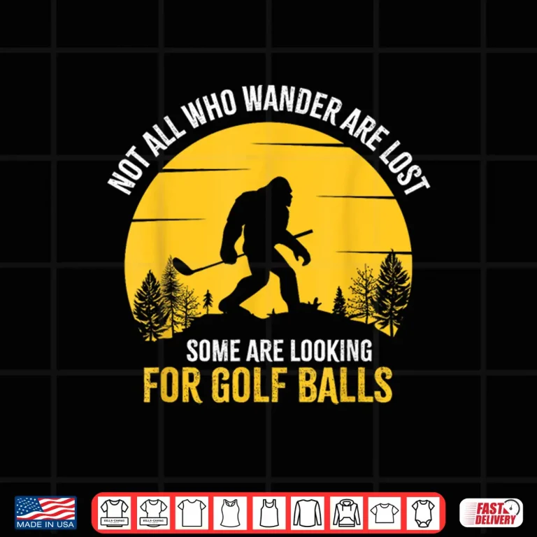 Design Not All Wanderers Are Lost Golf Bigfoot Professional Graphic Shirt