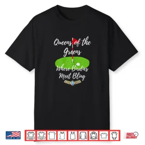 Queens Of Greens Birdies Bling Golf Artistic Graphic Design Shirt