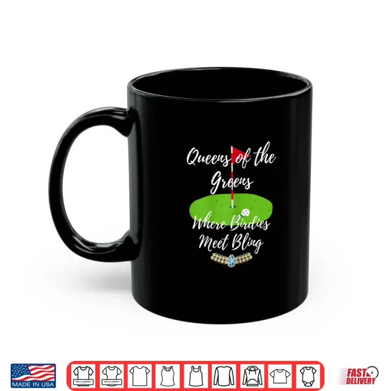 Mug Queens Of Greens Birdies Bling Golf Artistic Graphic Design Shirt