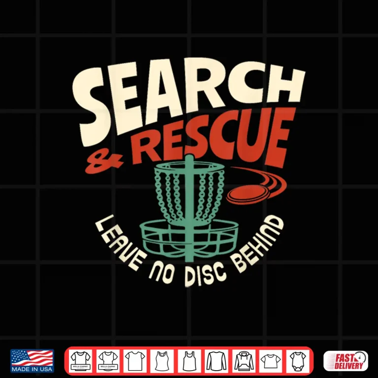 Design Search And Rescue Leave No Disc Behind Disc Golf Humor Funny Shirt