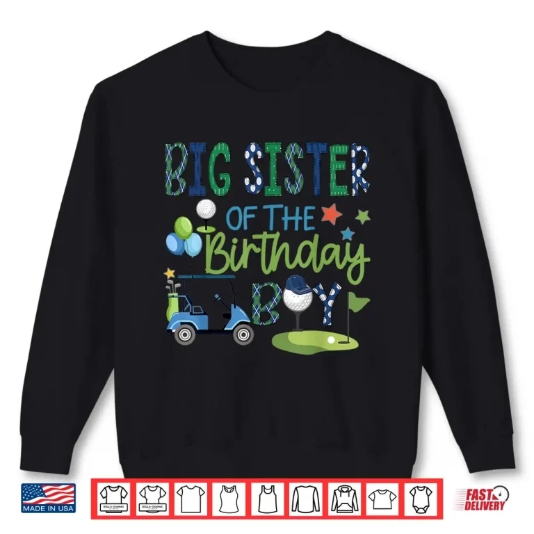 Sweatshirt Sibling Of The Birthday Boy Golf Hole In One Sport Identity Shirt