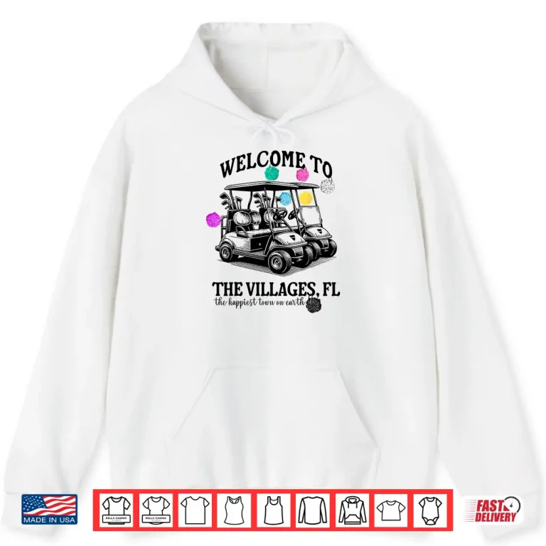 Hoodie Welcome To The Villages Loofa Golf Professional Gift Shirt