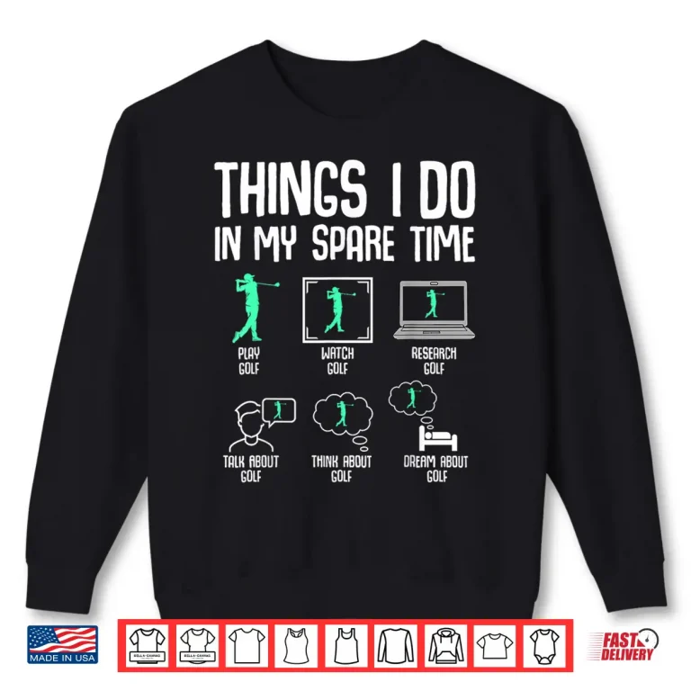 Sweatshirt Things I Do In My Spare Time Golf Professional Athletic Graphic Shirt