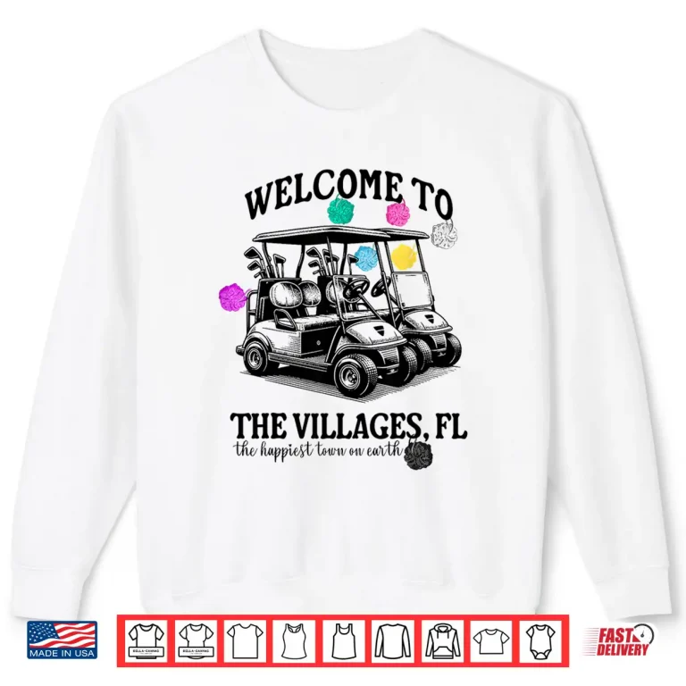 Sweatshirt Welcome To The Villages Loofa Golf Professional Gift Shirt