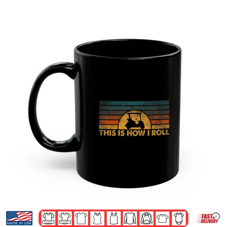 Mug This Is How I Roll Golf Vintage Cart Professional Graphic Shirt