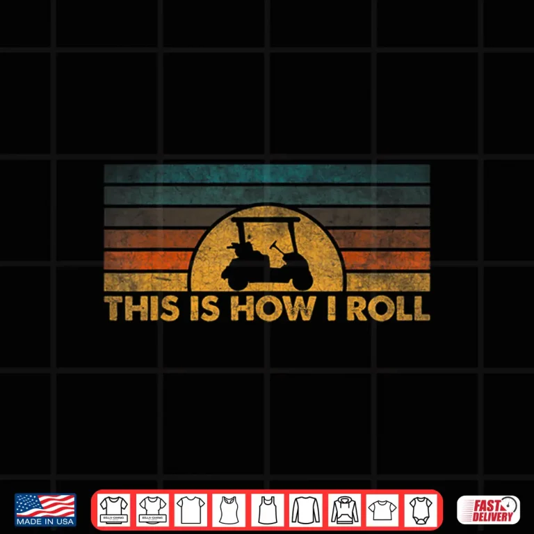 Design This Is How I Roll Golf Vintage Cart Professional Graphic Shirt