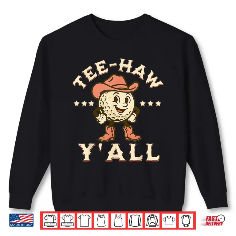 Sweatshirt Western Tee Haw Yall Golf Cowgirl Southern Graphic Humor Shirt