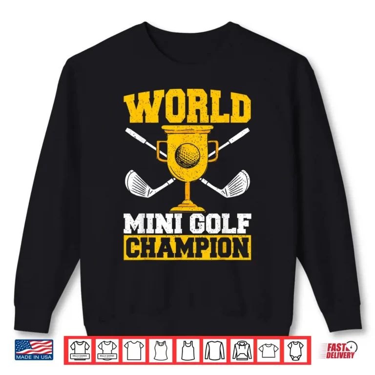 Sweatshirt World Mini Golf Champion Golf Professional Achievement Shirt