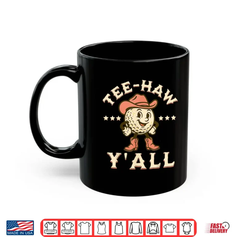 Mug Western Tee Haw Yall Golf Cowgirl Southern Graphic Humor Shirt