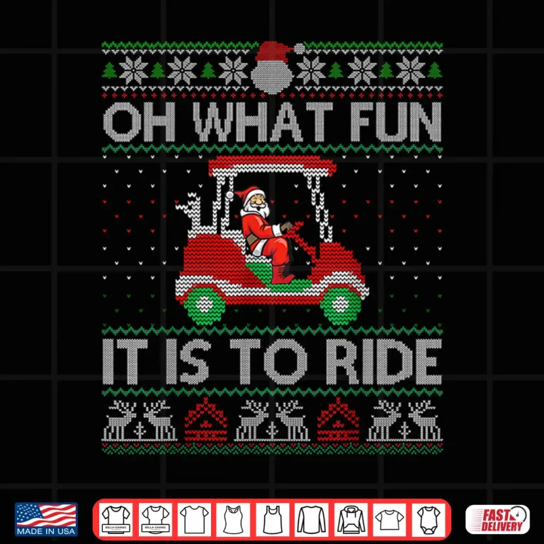 Design Christmas Oh What Fun It Is To Ride Golf Lover Ugly Sweater Shirt