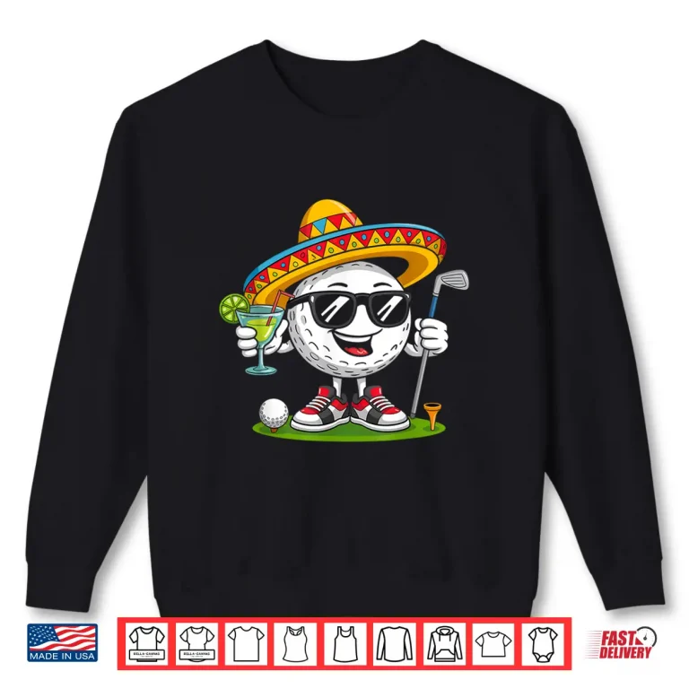 Sweatshirt Funny Cinco de Mayo Golf Ball With Sombrero Margarita Golfer Shirt