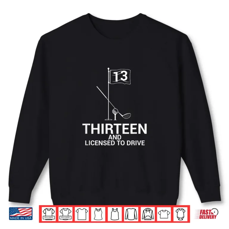 Sweatshirt Funny Golf Saying Teen Golfer 13th Birthday Shirt