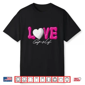 Girl Love Golf For Women Heart Game Day Pink Golfing Golfer Shirt