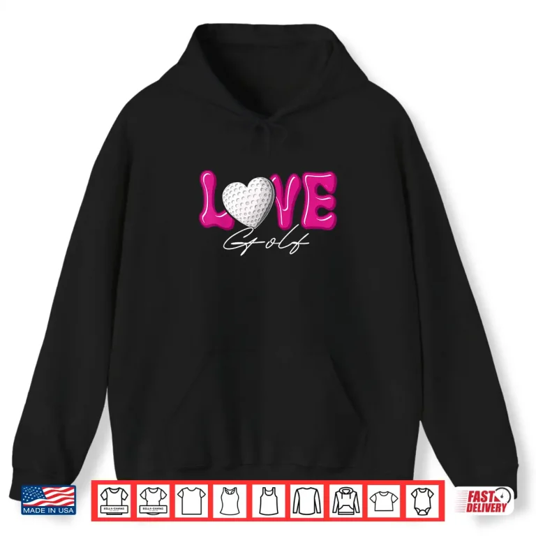 Hoodie Girl Love Golf for Women Heart Game Day Pink Golfing Golfer Shirt