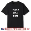 Golf Hole In One Funny Golf Shirt