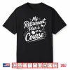 Golfer My Retirement Plan Is On Course Golfing Golf Player Shirt