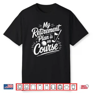 Golfer My Retirement Plan Is On Course Golfing Golf Player Shirt