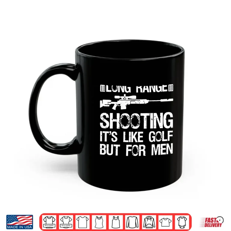 Mug Long Range Shooting Its Like Golf But For Men Shirt